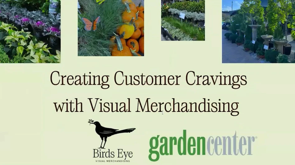 A graphic with black, brown, green and gray text on a light green background reads Creating Customer Cravings with Visual Merchandising: Birds Eye Visual Merchandising Garden Center. There are four photos across the top of the graphic showing various plants and flowers at a garden center.